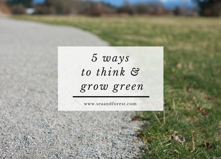 5 Ways to Think and Grow Green